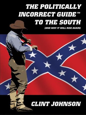 cover image of The Politically Incorrect Guide to the South (and Why It Will Rise Again)
